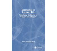 Ergonomics in Everyday Life: Simplifying the Science of Comfort and Efficiency