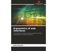 Ergonomics of web interfaces: The interplay of design and logic in data processing, illustrated with a practical example