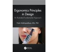 Ergonomics Principles in Design by Mukhopadhyay & Prabir Indian Institute of Info Tech Design and Manufacturing & Jabalpur & India Mukhopadhyay Prabir Indian Institute of Info Tech Design and Manufact