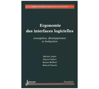 Ergonomie Des Interfaces Logicielles - Conception, Développement Et Évaluation