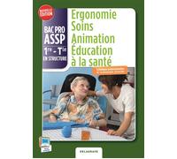 Ergonomie Soins Animation Éducation à la santé 1re, Tle Bac Pro ASSP (2015) - Pochette élève Option "en Structure" - Nathalie Vouriot - Delagrave - broché - Scolaire / Universitaire
