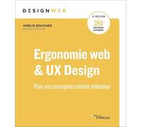 Ergonomie web et UX Design, 4e édition: Pour une conception centrée utilisateur. Préface d'Elie Sloïm