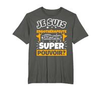 ergothérapeute drôle cadeau quel es ton super pouvoir T-Shirt