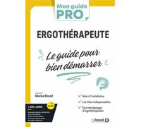 Ergothérapeute : le guide pour bien démarrer - Marine Bizard - De Boeck Supérieur - broché - Guide