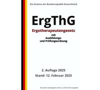 Ergotherapeutengesetz - ErgThG mit Ausbildungs- und Prüfungsordnung, 2. Auflage 2025: Die Gesetze der Bundesrepublik Deutschland