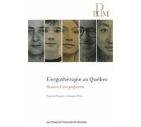 Ergothérapie au Québec (L') Histoire d'une profession - Élisabeth Dutil - Presses Universite De Montreal - broché - Essai