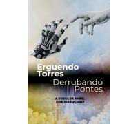 Erguendo Torres - Derrubando Pontes: A Torre de Babel dos Dias Atuais