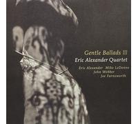 Eric Alexander Quartet - Gentle Ballads III [Import]