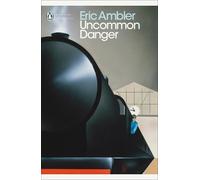 Uncommon Danger (Penguin Modern Classics) by Eric Ambler NEUF