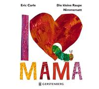 Eric Carle Die kleine Raupe Nimmersatt - I love Mama (Relié)