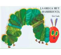 Eric Carle The Very Hungry Caterpillar/La Oruga Muy Hambrienta (Libro de cartón)