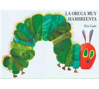 Eric Carle The Very Hungry Caterpillar/La Oruga Muy Hambrienta (Libro de cartón)
