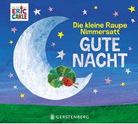 Eric Carle Ulli und Herbert Günth Die kleine Raupe Nimmersatt - Gute Nac (Relié)