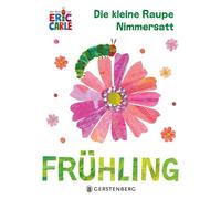 Eric Carle Ulli und Herbert Günthe Die kleine Raupe Nimmersatt - Frühlin (Poche)