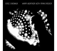 Eric Chenaux – Warm Weather With Ryan Driver – Vinyle 12" LP – Neuf