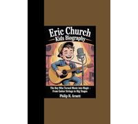 ERIC CHURCH KIDS BIOGRAPHY: “The Boy Who Turned Music into Magic - From Guitar Strings to Big Stages”