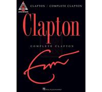 Eric Clapton Complete Clapton Guitar Recorded Versions Note-For-Note Guitar Tab 36 Songs Including Layla, Tears In Heaven, Wonderful Tonight & More Hal Leonard Sheet Music