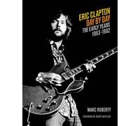 Eric Clapton - Day by Day: The Early Years, 1963-1982