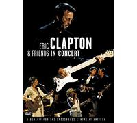 Eric Clapton & Friends in Concert: A Benefit for the Crossroads...
