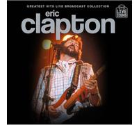 Eric Clapton - Greatest Hits Live Broadcast Collection