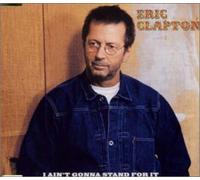 Eric Clapton - I Ain't Gonna Stand for It [Import]
