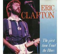 Eric Clapton - La première fois que j'ai rencontré le blues