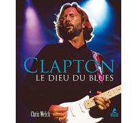 Eric Clapton - Le Dieu du Blues