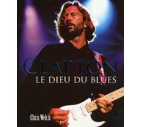 Eric Clapton - Le Dieu du Blues Le dieu du blues - Chris Welch - Place Des Victoires Eds - relié - Beau livre
