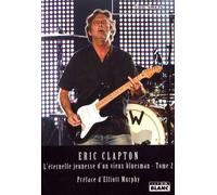 Eric Clapton - L'éternelle Jeunesse D'un Vieux Bluesman