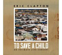 Eric Clapton To Save a Child: An Intimate Live Concert (Vinyl) 12" Album