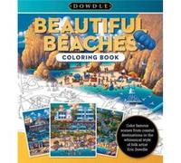 Eric Dowdle Coloring Book - Beautiful Beaches: Color Famous Scenes from Coastal Destinations in the Whimsical Style of Folk Artist Eric Dowdle