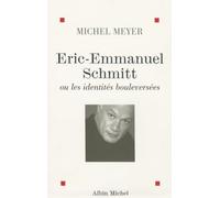 Éric-Emmanuel Schmitt ou les identités bouleversées Michel Meyer (Auteur)