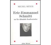 Éric-Emmanuel Schmitt ou les identités bouleversées Michel Meyer (Auteur)