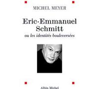 Éric-Emmanuel Schmitt ou les identités bouleversées Michel Meyer (Auteur)