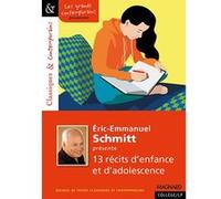Éric-Emmanuel Schmitt présente 13 récits d'enfance et d'adolescence - Classiques et Contemporains Éric-Emmanuel Schmitt (Présentateur), Sylvie Coly (Commentaire), Collectif (Auteur)