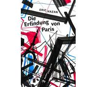 Eric Hazan Karin Uttendörfer Michael Müller Die Erfindung von Paris (Relié)