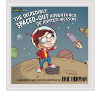 Eric Herman – The Incredibly Spaced-out Adventures of Jupiter Jackson – CD