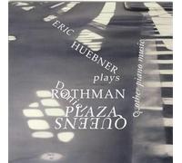 Eric Huebner Plays Piano Music by Dan Rothman
