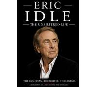 Eric Idle : The Unfiltered Life