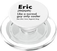 Eric Like A Normal Guy Only Cooler Legend King Prénom PopSockets PopGrip pour MagSafe