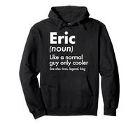 Eric Like A Normal Guy Only Cooler Legend King Prénom Sweat à Capuche
