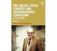 Eric Miller, Social Scientist and Organisational Consultant: His Life and Work
