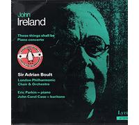 Eric Parkin - John Ireland: These Things Shall Be / Piano Concerto