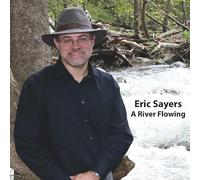 Eric Sayers - A River Flowing