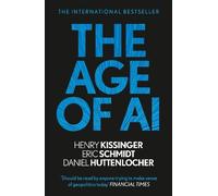 Eric Schmidt Daniel Huttenlocher Henry A Kissinger The Age of AI (Poche)