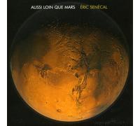 Eric Senecal - Aussi Loin Que Mars [Import]
