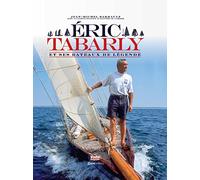 Eric Tabarly et ses bateaux de légende