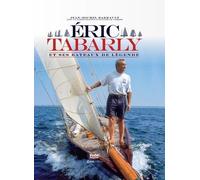 Eric Tabarly Et Ses Bâteaux De Légendes