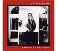 Eric Taylor - Shameless Love (UK Import)
