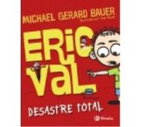 Eric Val : Desastre Total - Michael Gerard Bauer , Joe Bauer (il.) , Roberto Vivero (tr.) Michael Gerard Bauer , Joe Bauer Il , Roberto Vivero Tr (Auteur)